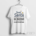 Dear Santa Ive Been Good All Year Well Most Time Okay Once T-Shirts, Hoodie, Sweatshirt - T-Shirt, Sweatshirt, Hoodie