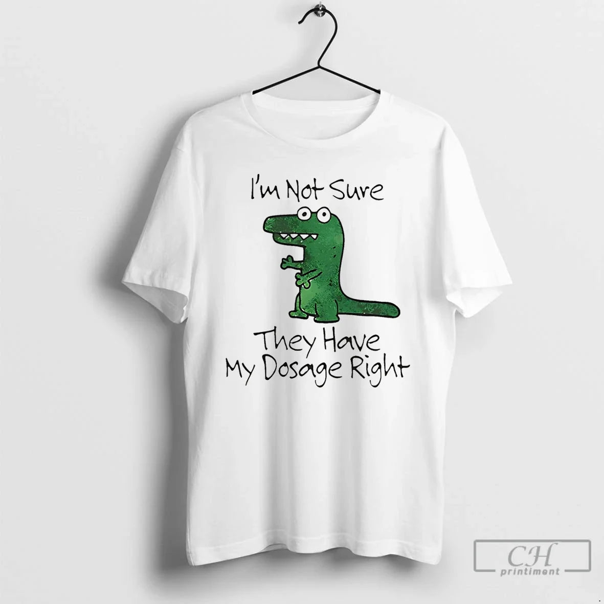 Dinosaur Im Not Sure They Have My Dosage Right T-Shirts, Hoodie, Sweatshirt - T-Shirt, Sweatshirt, Hoodie