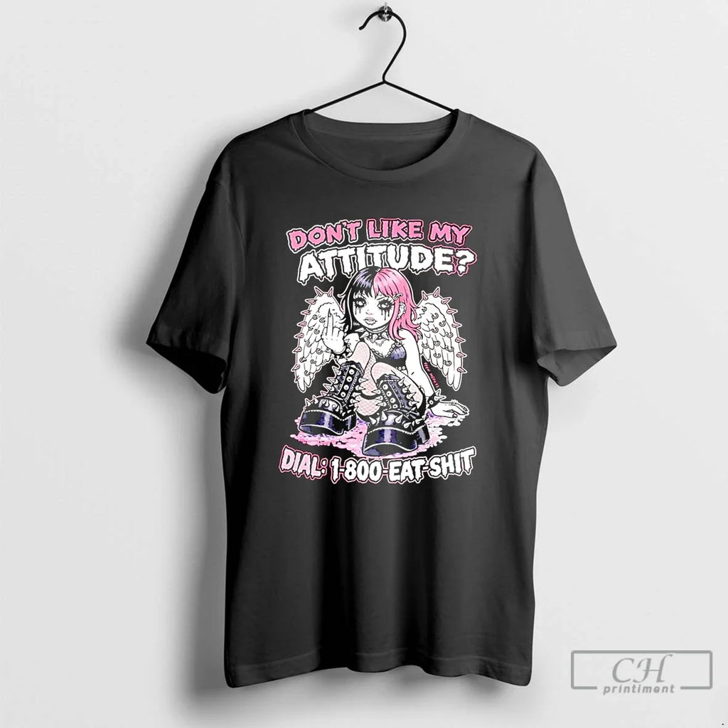 Dont Like My Attitude Dial 1 800 Eat Shit T-Shirts, Hoodie, Sweatshirt - T-Shirt, Sweatshirt, Hoodie