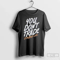 Emil Heineman You Dont Trade Player Like T-Shirts, Hoodie, Sweatshirt - T-Shirt, Sweatshirt, Hoodie