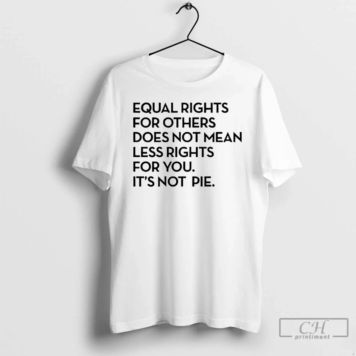 Equal Rights Others Does Not Mean Less Rights You Not Pie T-Shirts, Hoodie, Sweatshirt - T-Shirt, Sweatshirt, Hoodie