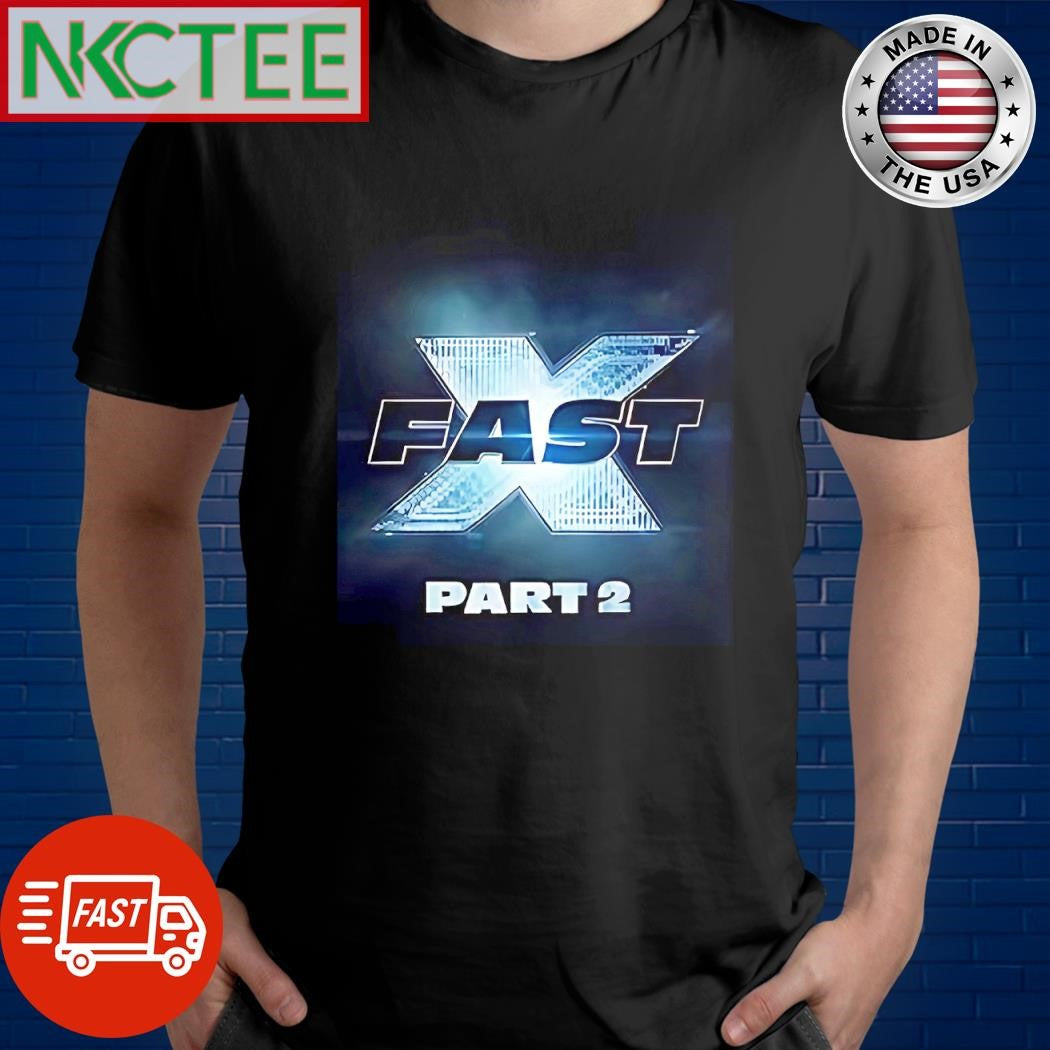 Premium Fast X Part 2 2026 shirt Unisex T-shirt, Sweatshirt, Hoodie, Long Sleeve Tee - T-Shirt, Sweatshirt, Hoodie