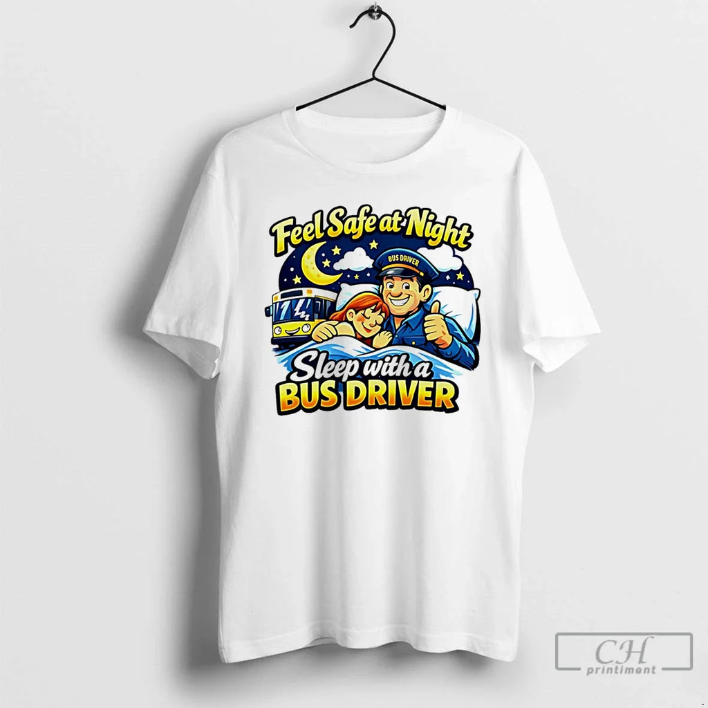 Feel Safe Night Sleep Bus Driver T-Shirts, Hoodie, Sweatshirt - T-Shirt, Sweatshirt, Hoodie