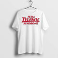 Premium Fetal Tylenol Syndrome Logo T Shirts Unisex T-shirt, Sweatshirt, Hoodie, Long Sleeve Tee - T-Shirt, Sweatshirt, Hoodie