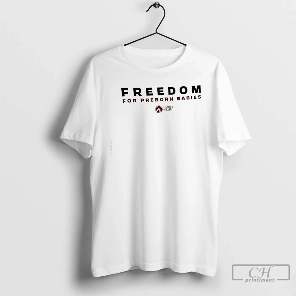 Freedom Preborn Babies Students Life Charlie Kirk T-Shirts, Hoodie, Sweatshirt - T-Shirt, Sweatshirt, Hoodie