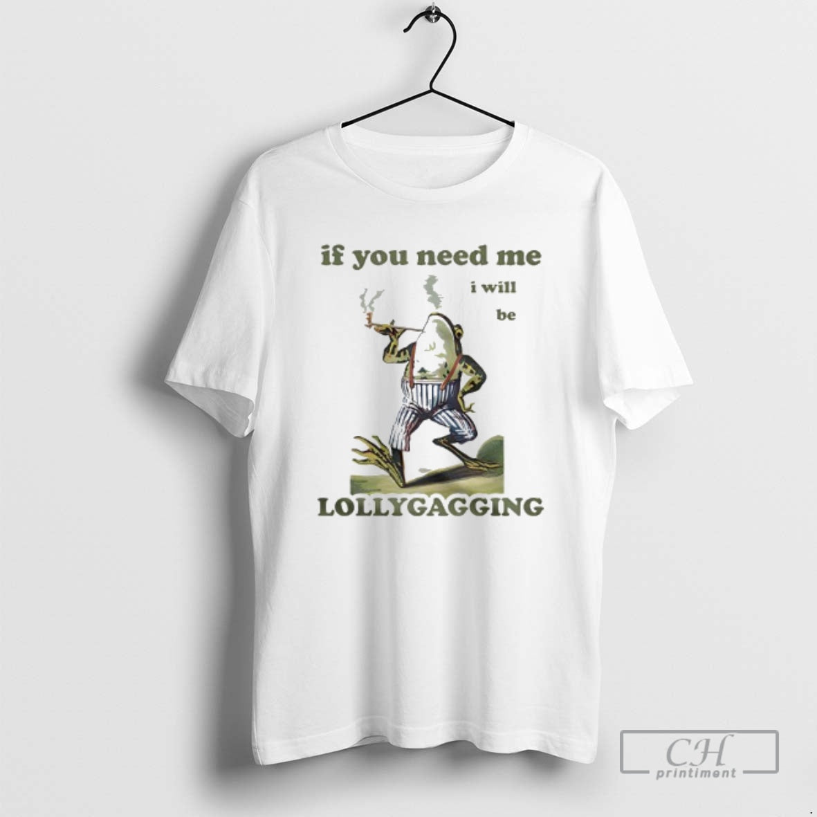 Frog If You Need Me I Will Be Lollygagging Shirt T-Shirts, Hoodie, Sweatshirt - T-Shirt, Sweatshirt, Hoodie