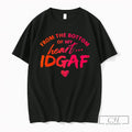 Premium From The Bottom Of My Heart Idgaf Unisex T-shirt, Sweatshirt, Hoodie, Long Sleeve Tee - T-Shirt, Sweatshirt, Hoodie