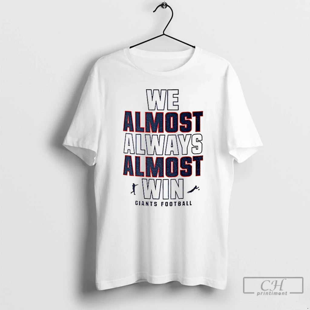 Funny New York Giants Football We Almost Always Almost Win T-Shirts, Hoodie, Sweatshirt - T-Shirt, Sweatshirt, Hoodie
