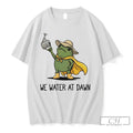 Premium Funny Frog Meme We Water At Dawn Unisex T-shirt, Sweatshirt, Hoodie, Long Sleeve Tee - T-Shirt, Sweatshirt, Hoodie