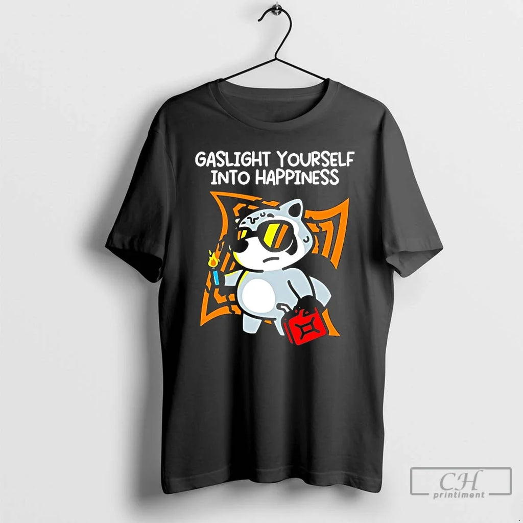 Gaslight Yourself Happiness T-Shirts, Hoodie, Sweatshirt - T-Shirt, Sweatshirt, Hoodie
