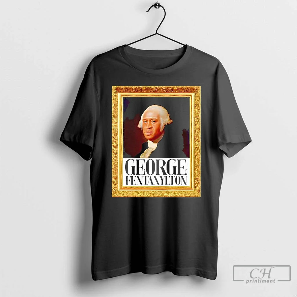 George Fentanylton T-Shirts, Hoodie, Sweatshirt - T-Shirt, Sweatshirt, Hoodie