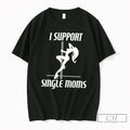 Premium Girl Sexy Stripper I Support Single Mon Tee Unisex T-shirt, Sweatshirt, Hoodie, Long Sleeve Tee - T-Shirt, Sweatshirt, Hoodie