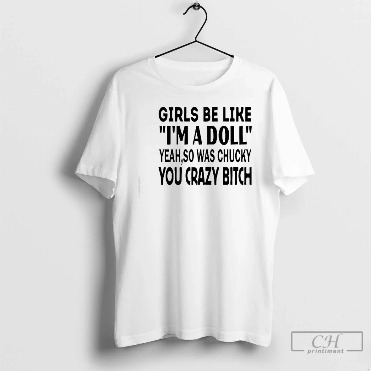 Be Like Im Doll Yeah So Was Chucky You Crazy Bitch T-Shirts, Hoodie, Sweatshirt - T-Shirt, Sweatshirt, Hoodie