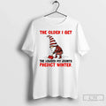 Gnome Older I Get Louder My Joints Predict Winter T-Shirts, Hoodie, Sweatshirt - T-Shirt, Sweatshirt, Hoodie