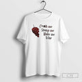 Grapes Crush Me Stomp Me Make Me Wine Shirt T-Shirts, Hoodie, Sweatshirt - T-Shirt, Sweatshirt, Hoodie