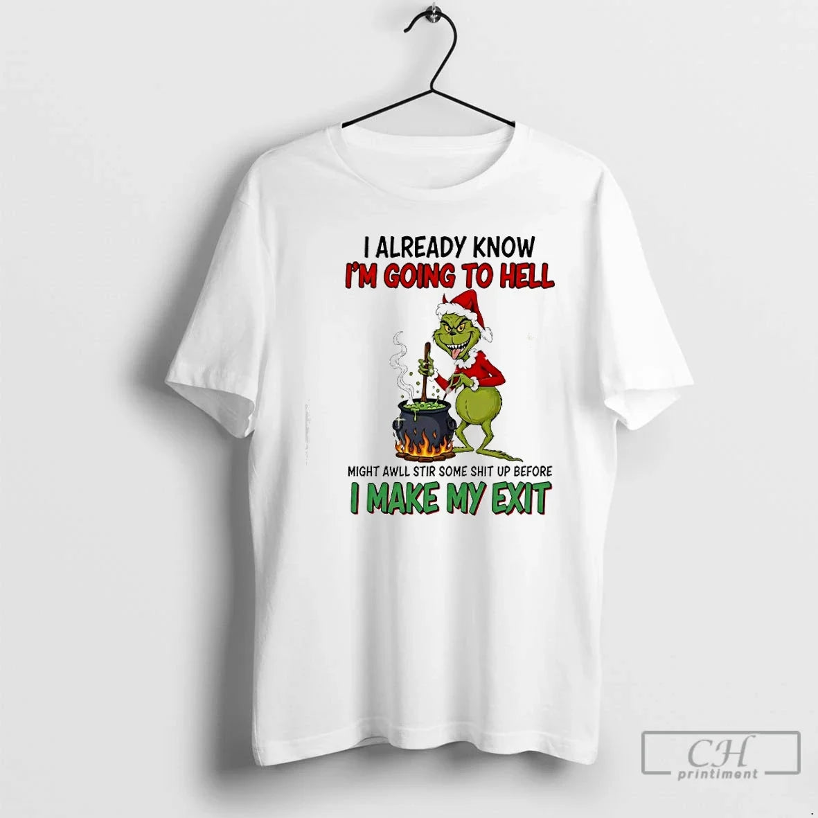 Grinch I Already Know Im Going Hell Might Awll Stir Some Shit Up T-Shirts, Hoodie, Sweatshirt - T-Shirt, Sweatshirt, Hoodie