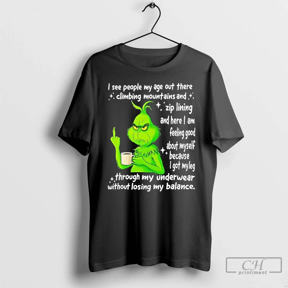 Grinch I See People My Age Out There Climbing Mountains Zip Lining T-Shirts, Hoodie, Sweatshirt - T-Shirt, Sweatshirt, Hoodie