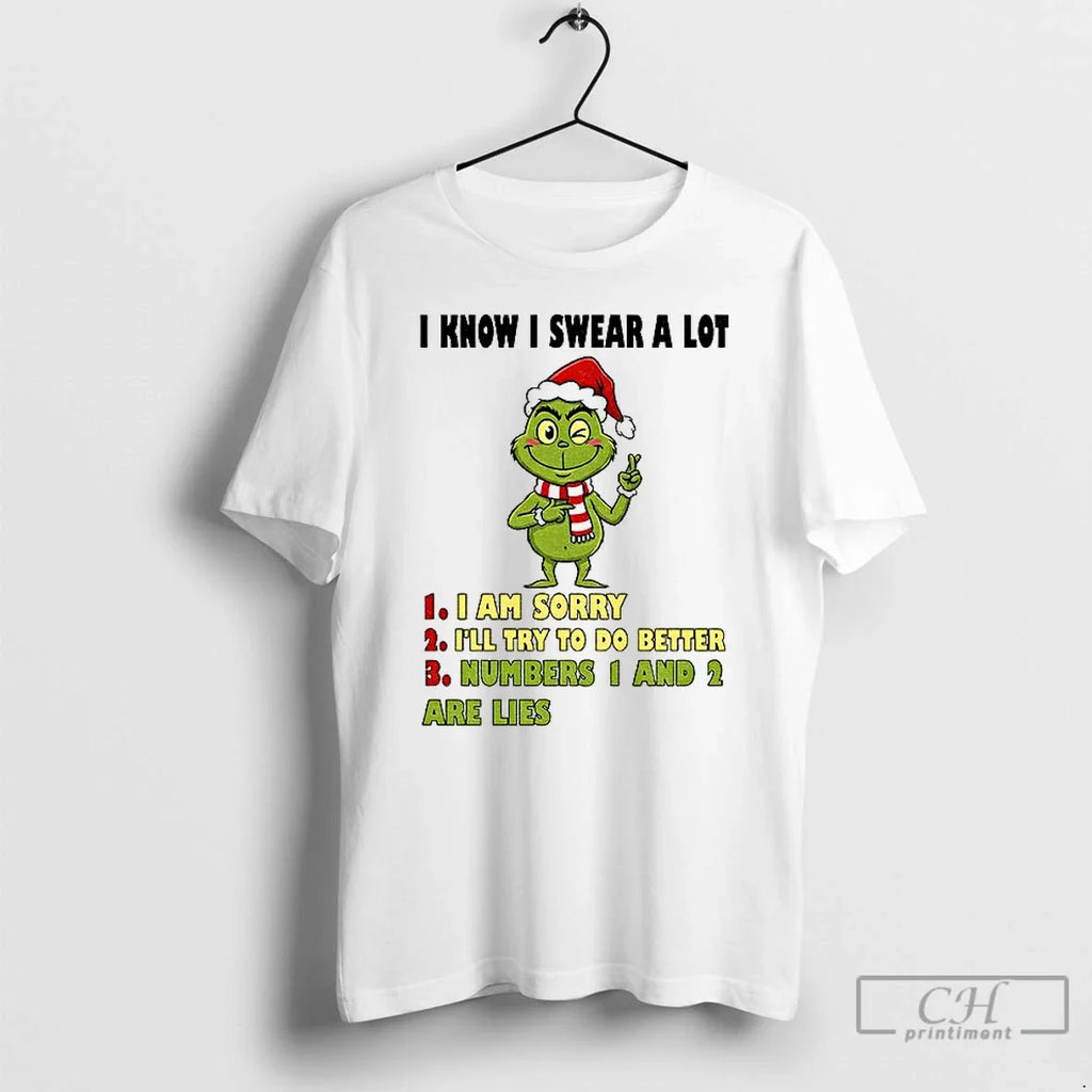 Grinch Santa I Know I Swear Lot I Am Sorry Ill Try T-Shirts, Hoodie, Sweatshirt - T-Shirt, Sweatshirt, Hoodie