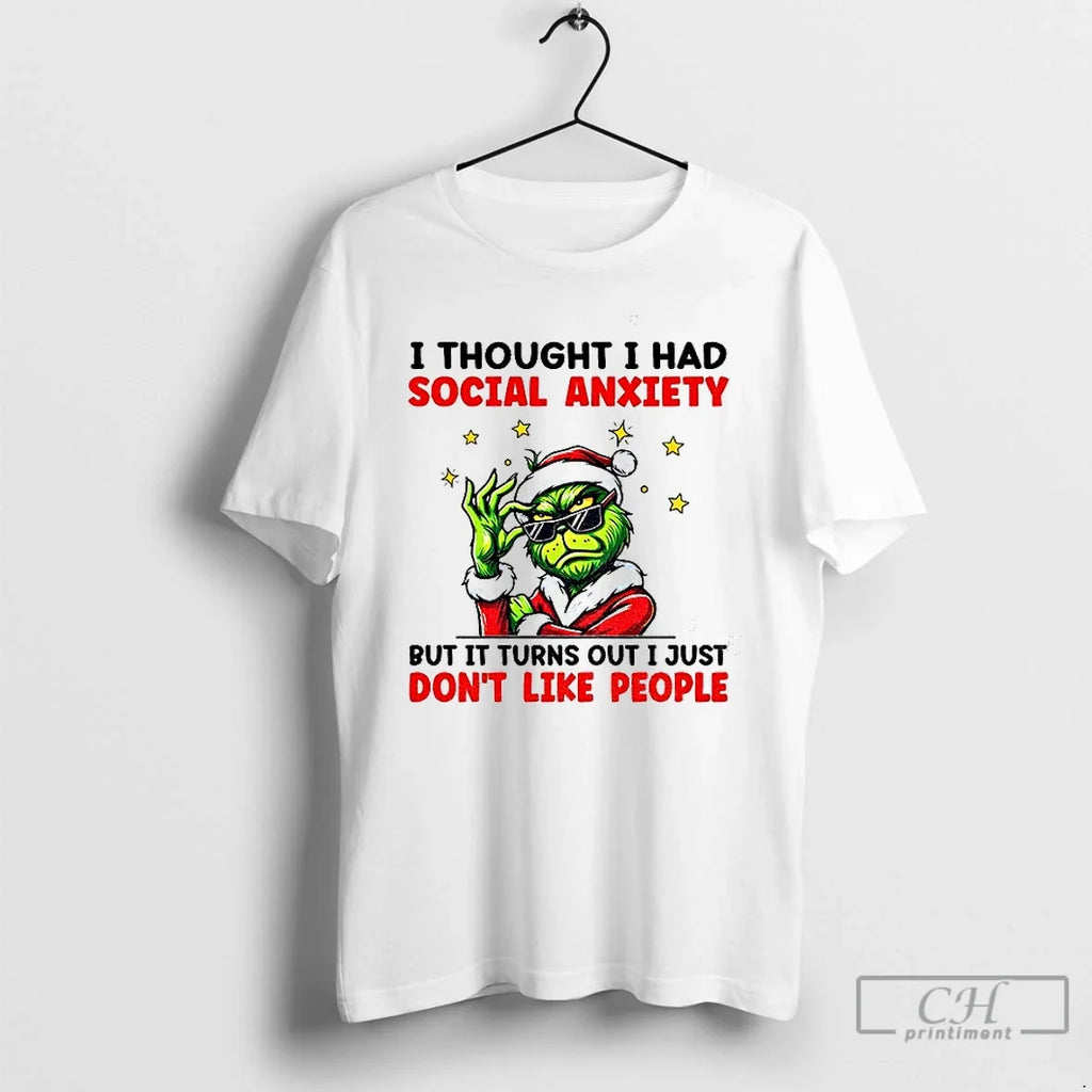 Grinch Santa I Thought I Had Social Anxiety But Turns Out I Just T-Shirts, Hoodie, Sweatshirt - T-Shirt, Sweatshirt, Hoodie