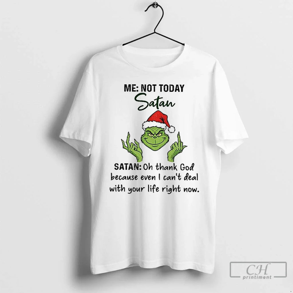 Grinch Santa Middle Finger Me Not Today Satan Oh Thank God Because Even T-Shirts, Hoodie, Sweatshirt - T-Shirt, Sweatshirt, Hoodie