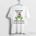 Grinch Santa Middle Finger Me Not Today Satan Oh Thank God Because Even T-Shirts, Hoodie, Sweatshirt - T-Shirt, Sweatshirt, Hoodie