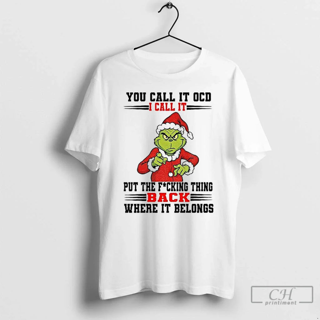 Grinch Santa You Call Ocd I Call Put Fucking Thing Back T-Shirts, Hoodie, Sweatshirt - T-Shirt, Sweatshirt, Hoodie