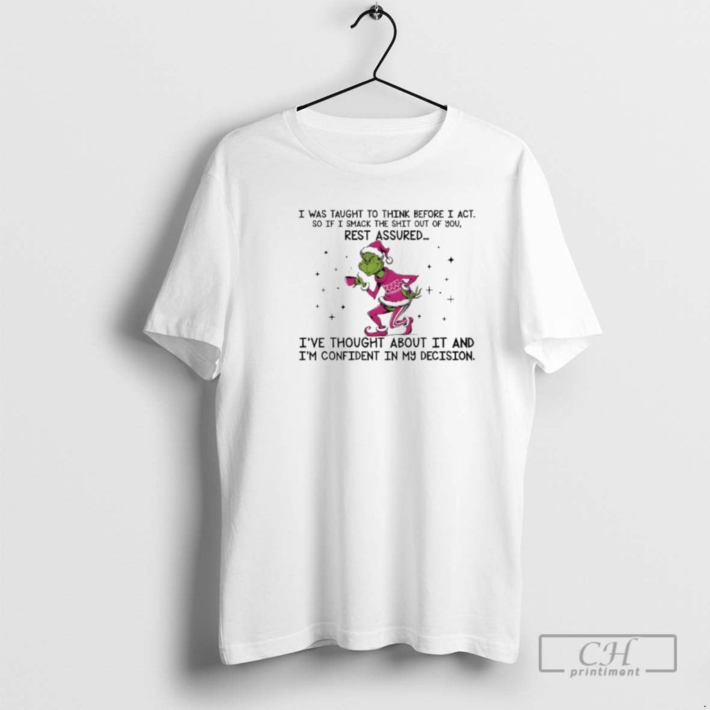 Grinch Ive Thought About Im Confident My Decision Shirt T-Shirts, Hoodie, Sweatshirt - T-Shirt, Sweatshirt, Hoodie