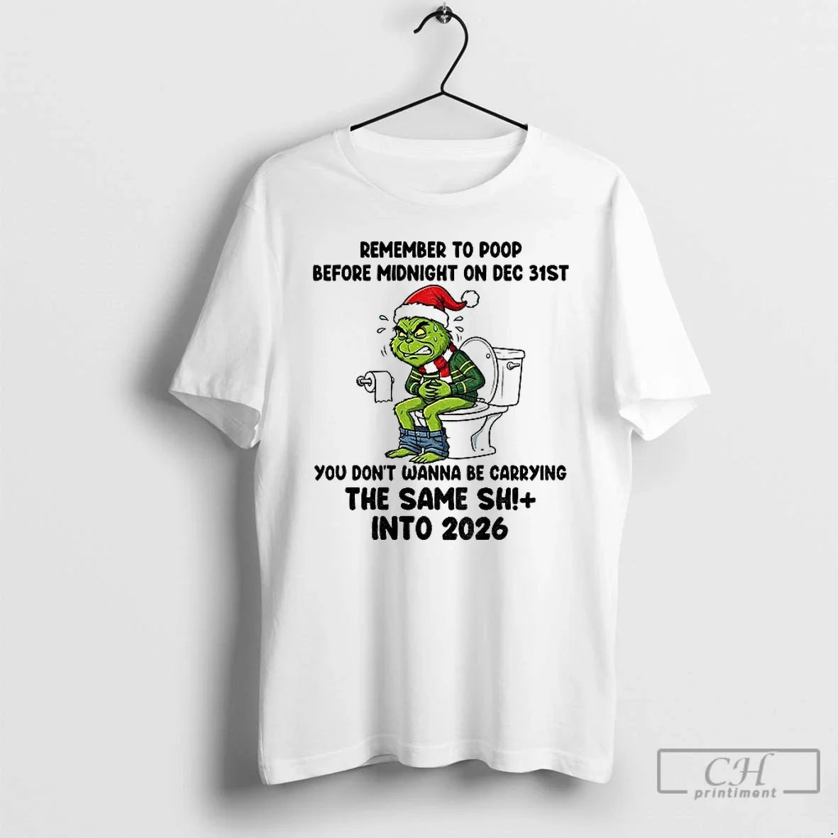Grinch Remember Poop Before Midnight Dec 31st You Dont Wanna Be Carrying T-Shirts, Hoodie, Sweatshirt - T-Shirt, Sweatshirt, Hoodie
