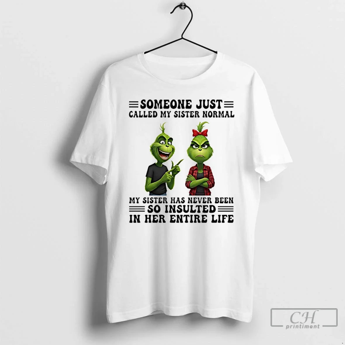 Grinch Someone Just Called My Sister Normal My Sister Has Never Been So Insulted T-Shirts, Hoodie, Sweatshirt - T-Shirt, Sweatshirt, Hoodie