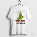 Grinch Good News Is Ive Made My Golden Years Bad T-Shirts, Hoodie, Sweatshirt - T-Shirt, Sweatshirt, Hoodie