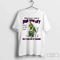 Grinch Whatever I Did Piss You Off Please Let Me Know So T-Shirts, Hoodie, Sweatshirt - T-Shirt, Sweatshirt, Hoodie