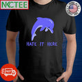 Premium Hate it here dolphin shirt Unisex T-shirt, Sweatshirt, Hoodie, Long Sleeve Tee - T-Shirt, Sweatshirt, Hoodie