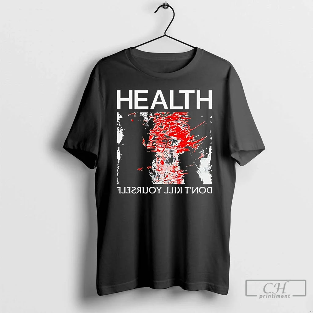 Health Dont Kill Yourself T-Shirts, Hoodie, Sweatshirt - T-Shirt, Sweatshirt, Hoodie