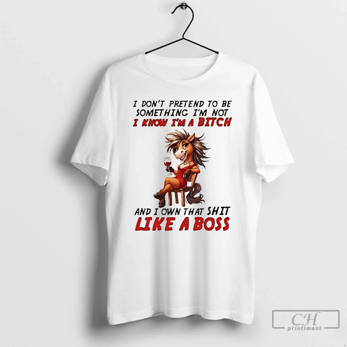 Horse I Dont Pretend Be Something Im Not I Know Im Bitch T-Shirts, Hoodie, Sweatshirt - T-Shirt, Sweatshirt, Hoodie