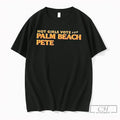 Premium Hot Girl Vote For Palm Beach Pete 2026 Tee Unisex T-shirt, Sweatshirt, Hoodie, Long Sleeve Tee - T-Shirt, Sweatshirt, Hoodie