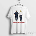Premium I Have A Dream Police Arrest Trump T Shirts Unisex T-shirt, Sweatshirt, Hoodie, Long Sleeve Tee - T-Shirt, Sweatshirt, Hoodie