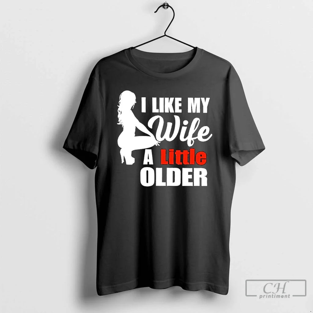 I Like My Wife Little Older T-Shirts, Hoodie, Sweatshirt - T-Shirt, Sweatshirt, Hoodie
