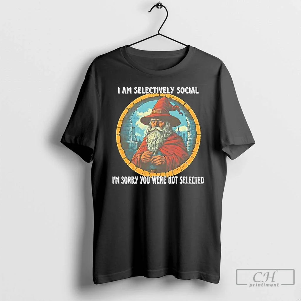 I Am Selectively Social Im Sorry You Were Not Selected Wizard T-Shirts, Hoodie, Sweatshirt - T-Shirt, Sweatshirt, Hoodie