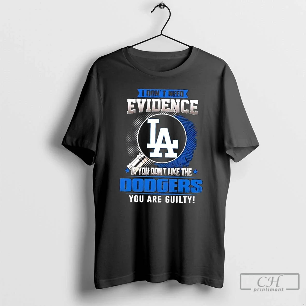 I Dont Need Evidence If You Dont Like Los Angeles Dodgers You Are T-Shirts, Hoodie, Sweatshirt - T-Shirt, Sweatshirt, Hoodie