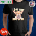 Premium I got that dog in me shirt Unisex T-shirt, Sweatshirt, Hoodie, Long Sleeve Tee - T-Shirt, Sweatshirt, Hoodie