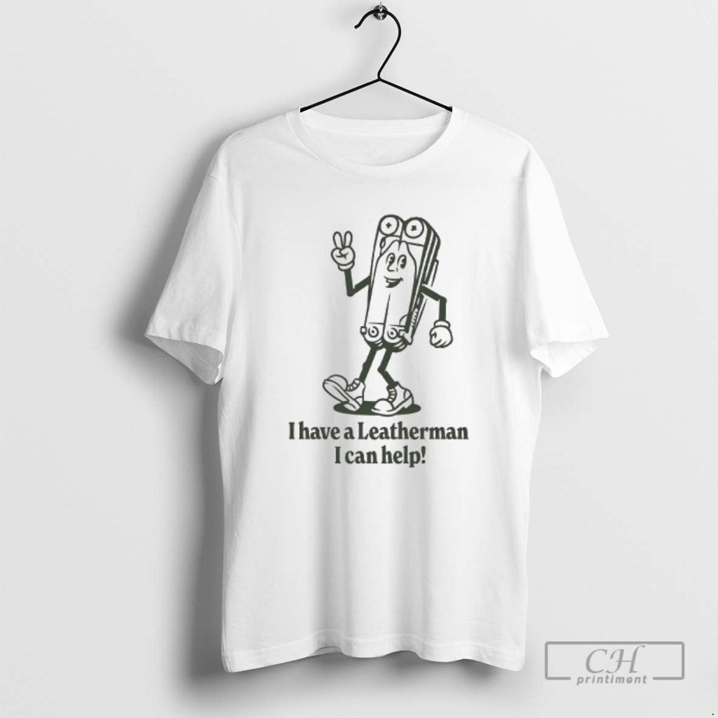 I Have Leatherman I Can Help Fresh Leatherman Shirt T-Shirts, Hoodie, Sweatshirt - T-Shirt, Sweatshirt, Hoodie