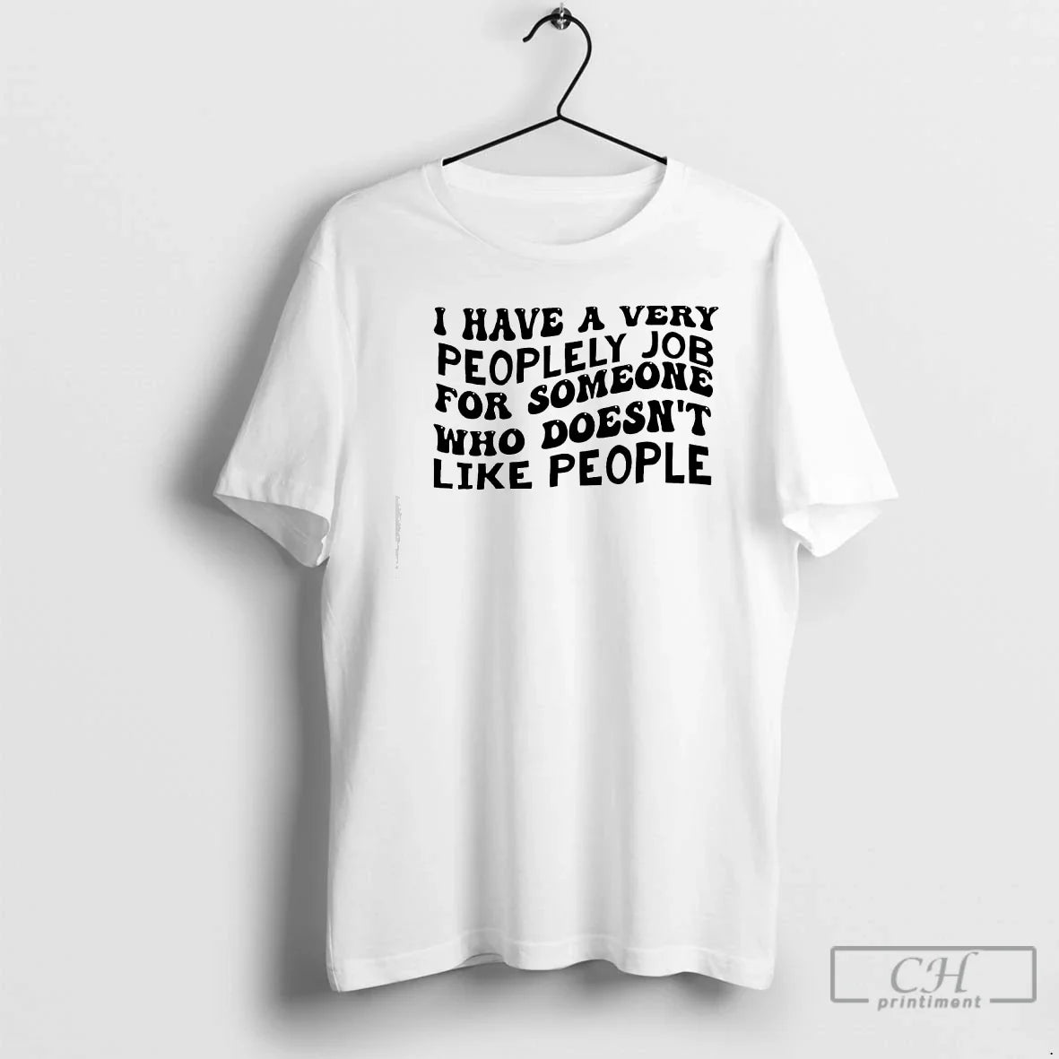 I Have Very Peoplely Job Someone Text T-Shirts, Hoodie, Sweatshirt - T-Shirt, Sweatshirt, Hoodie