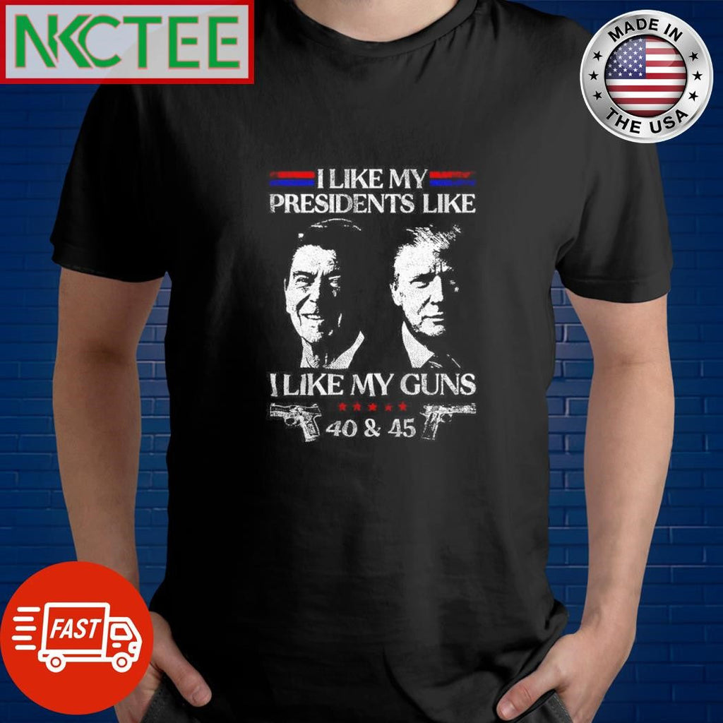 Premium I like my Presidents like i like my guns 40 and 45 Ronald Reagan Donald Trump shirt - T-Shirt, Sweatshirt, Hoodie