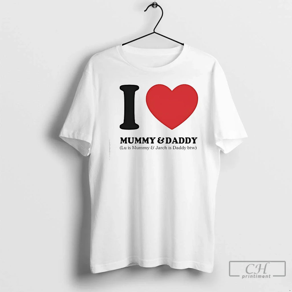 I Love Mummy Daddy Lu Is Mummy Jarch Is Daddy Btw T-Shirts, Hoodie, Sweatshirt - T-Shirt, Sweatshirt, Hoodie