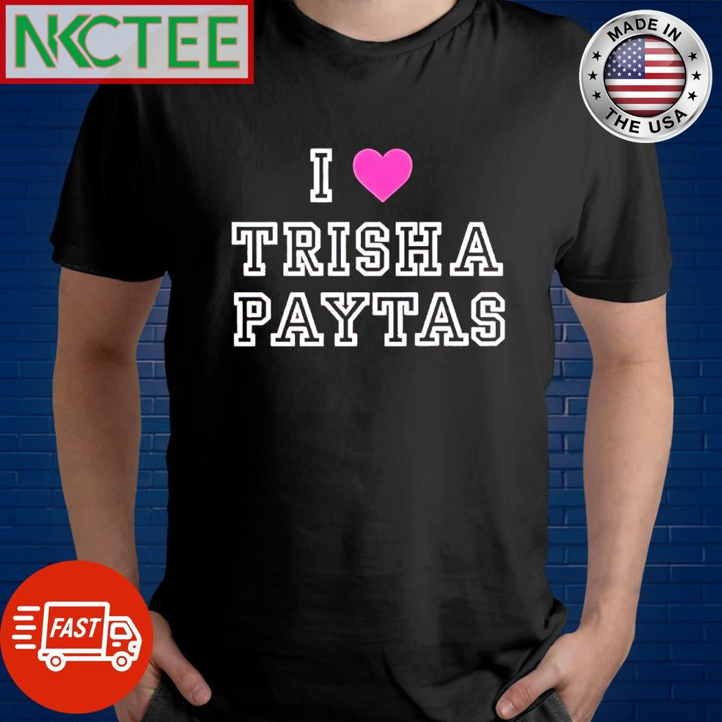 Premium I love Trisha Paytas heart shirt Unisex T-shirt, Sweatshirt, Hoodie, Long Sleeve Tee - T-Shirt, Sweatshirt, Hoodie