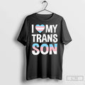 I Love My Transgender Son Lgbt T-Shirts, Hoodie, Sweatshirt - T-Shirt, Sweatshirt, Hoodie