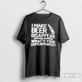Premium I Make Beer Disappear Whats Your Superpower Text Tee Unisex T-shirt, Sweatshirt, Hoodie, Long Sleeve Tee - T-Shirt, Sweatshirt, Hoodie