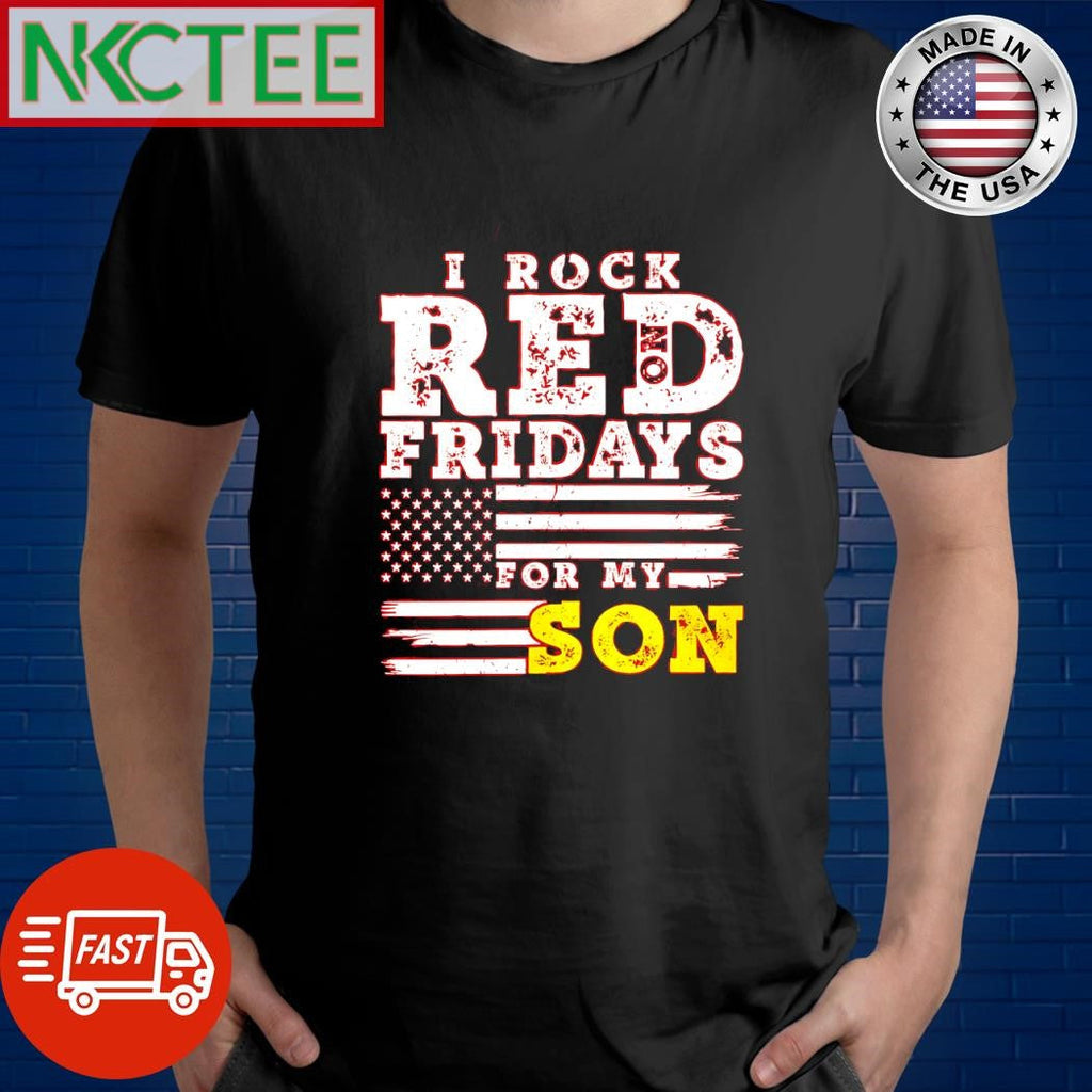 Premium I rock red Fridays for my son US flag shirt Unisex T-shirt, Sweatshirt, Hoodie, Long Sleeve Tee - T-Shirt, Sweatshirt, Hoodie
