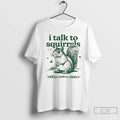 I Talk Squirrels Chikoo Chikoo Chikoo Vintage T-Shirts, Hoodie, Sweatshirt - T-Shirt, Sweatshirt, Hoodie