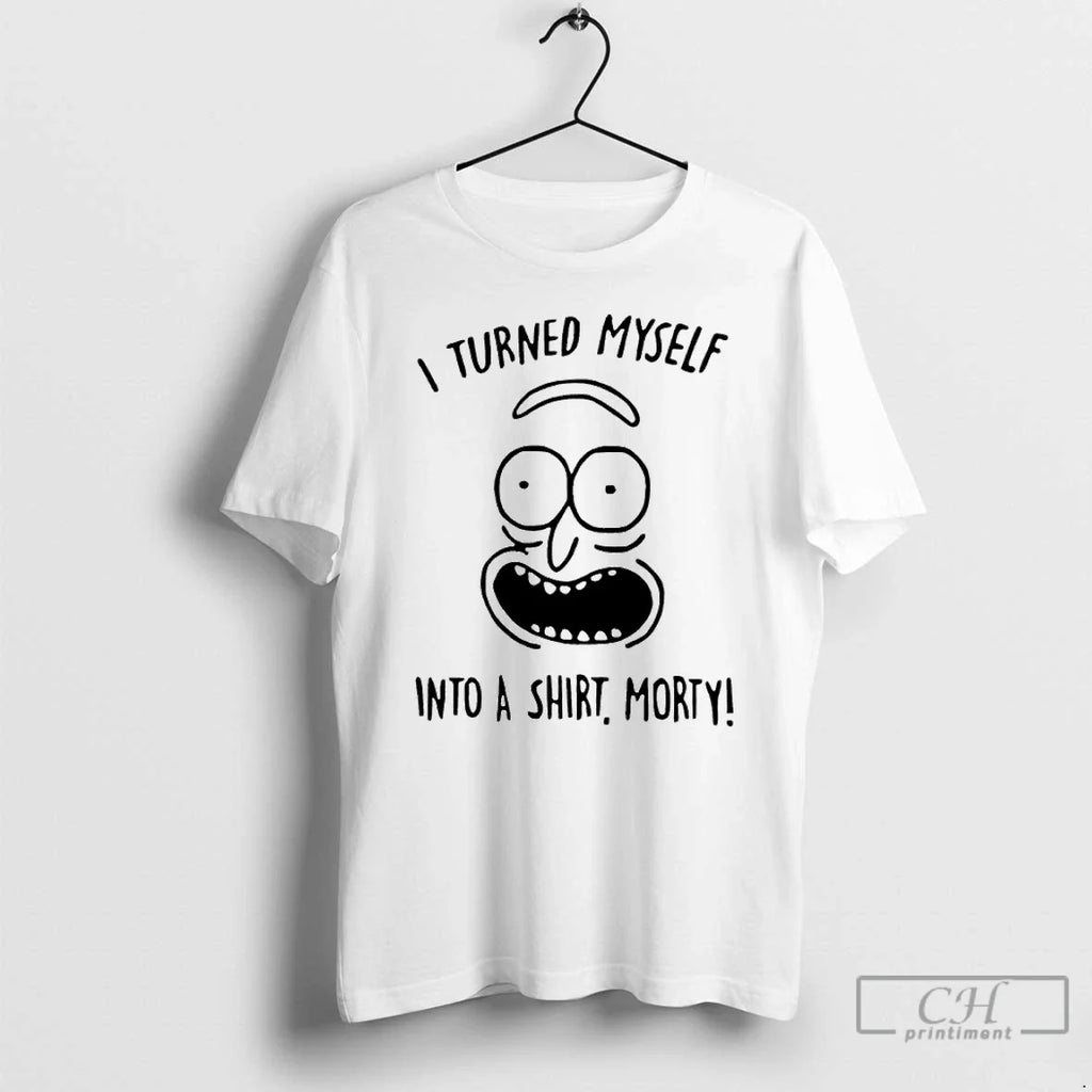 I Turned Myself Morty T-Shirts, Hoodie, Sweatshirt - T-Shirt, Sweatshirt, Hoodie